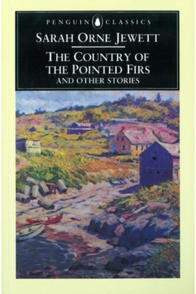 Penguin Books The Country of the Pointed Firs and Other Stories