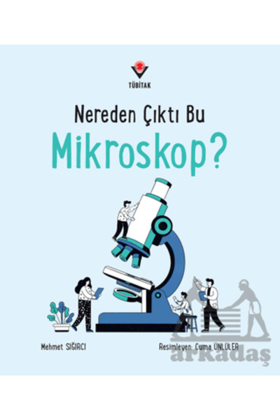 Tübitak Yayınları Nereden Çıktı Bu Mikroskop?