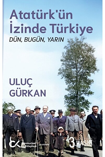 Cumhuriyet Kitapları Atatürk’ün İzinde Türkiye: Dün, Bugün, Yarın