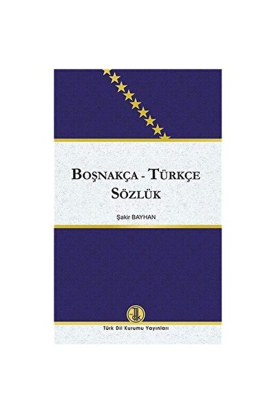 Türk Tarih Kurumu Yayınları Boşnakça-Türkçe Sözlük -TDK-Şakir Bayhan