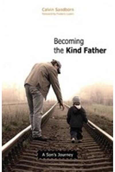 New Society Publishers Becoming the Kind Father A Son s Journey