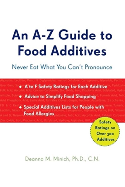 Conari Press An A-Z Guide to Food Additives Never Eat What You Can t Pronounce