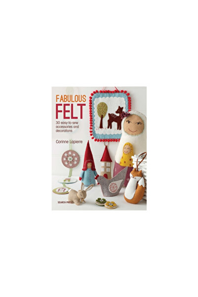 BIBLIOBAZAAR Feltru Fabulos: Cum să faci accesorii și decorațiuni frumoase