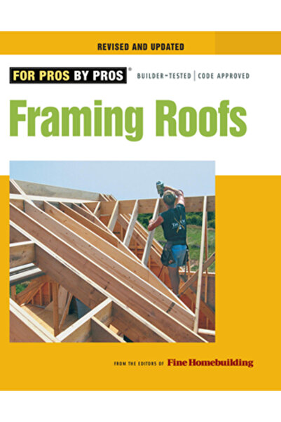 Taunton Press Framing Roofs Completely Revised and Updated