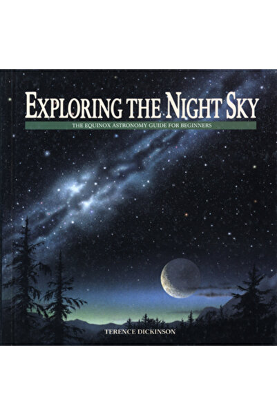 Firefly Books Exploring the Night Sky The Equinox Astronomy Guide for Beginners