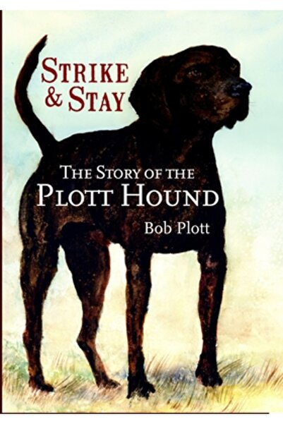 History Press The Story of the Plott Hound Strike & Stay