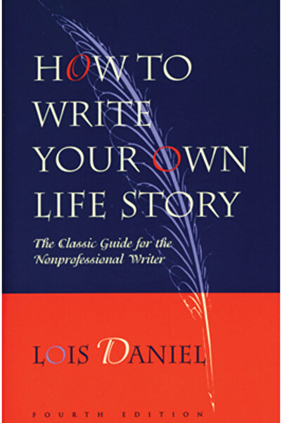 Chicago Review Press How to Write Your Own Life Story The Classic Guide for t...