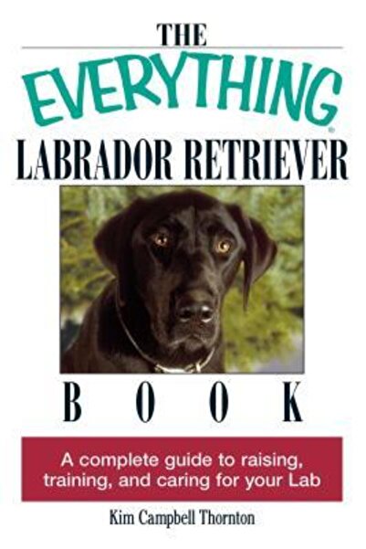 Adams Media Corporation Cartea Completă despre Labrador Retriever: Un Ghid In...