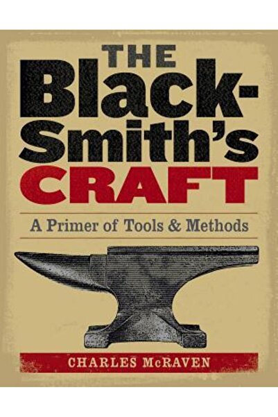 Storey Publishing The Blacksmith s Craft A Primer of Tools & Methods