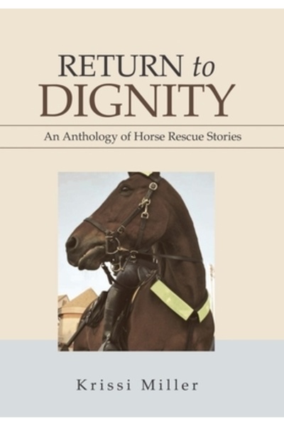 Xlibris Us Return to DignityAn Anthology of Horse Rescue Stories