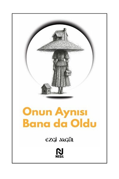 Nesil Yayınları Onun Aynısı Bana Da Oldu-Ezgi Akgül