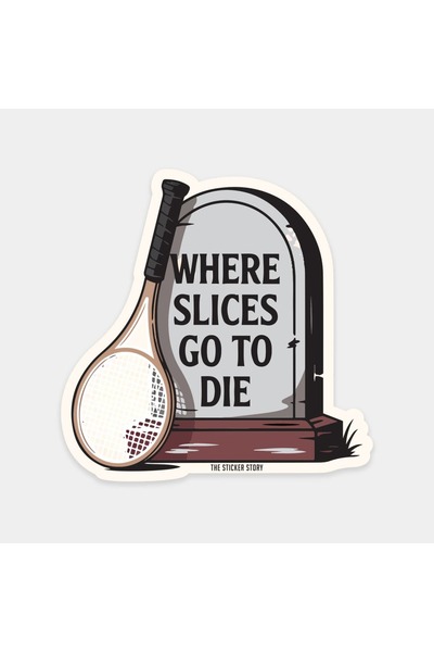 The Sticker Story. Where Slices Go to Die Sticker