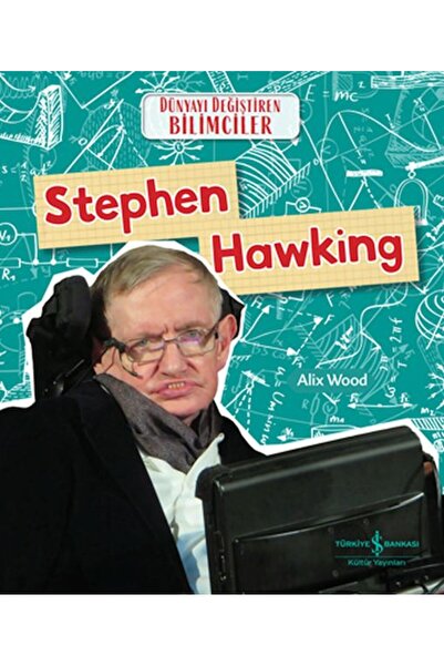 TÜRKİYE İŞ BANKASI KÜLTÜR YAYINLARI Stephen Hawkıng Dünyayı Değiştiren Bilimc...