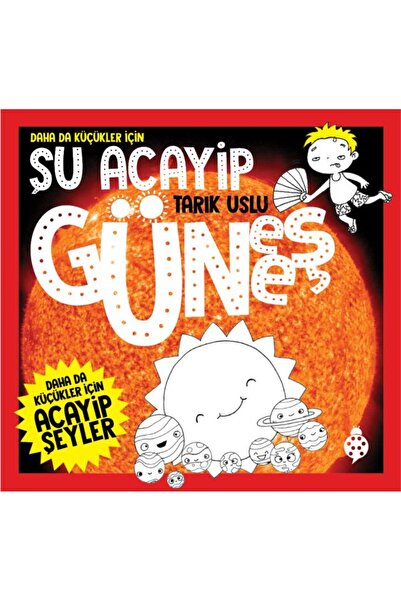Uğurböceği Yayınları Daha Da Küçükler İçin Şu Acayip Güneş
