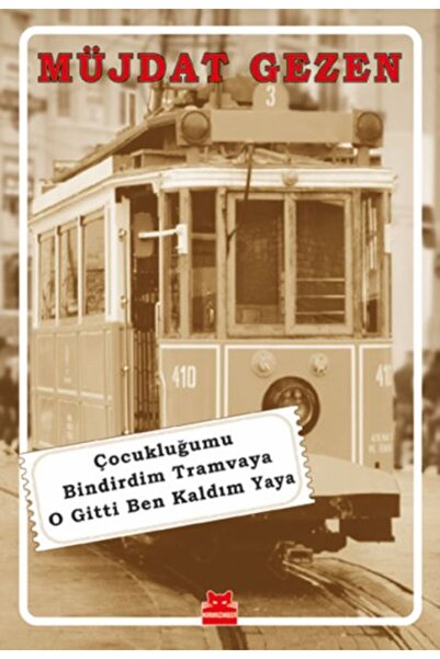 Kırmızı Kedi Yayınevi Çocukluğumu Bindirdim Tramvaya O Gitti Ben Kaldım Yaya