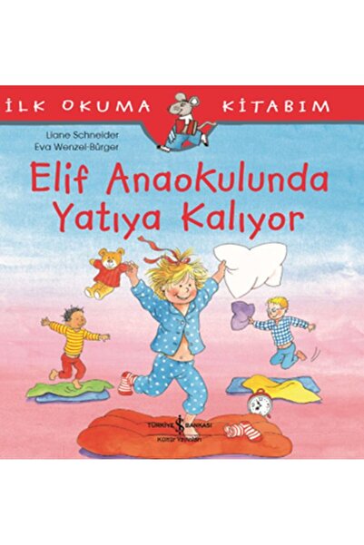 İş Bankası Kültür Yayınları كتاب قراءتي الأول - إليف يبقى نائمًا في روضة الأطفال