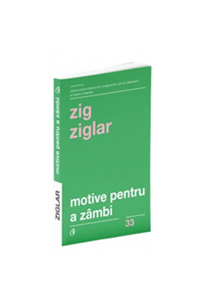 Curtea Veche Reasons to Smile. 4th Ed., Zig Ziglar
