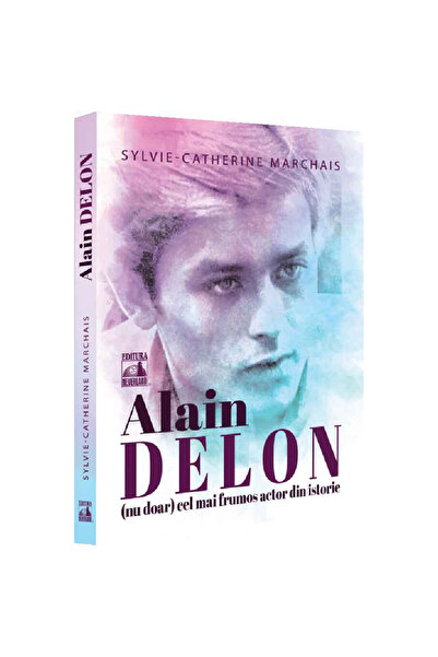 Editura Neverland Alain Delon, (not only) the most beautiful actor in history...