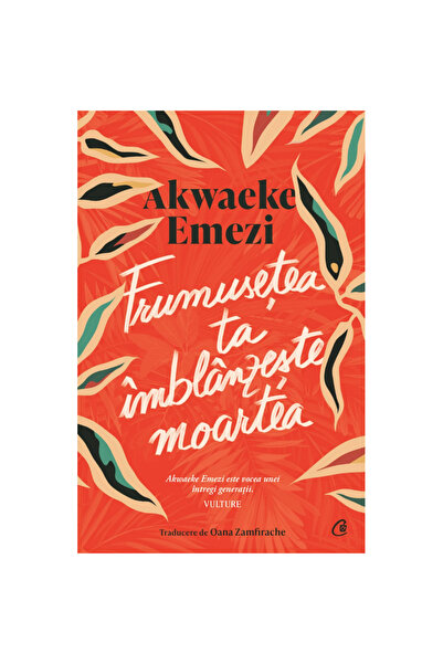 Curtea Veche Publishing Frumusețea ta îmblânzește moartea - Akwaeke Emezi, ed...