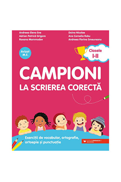 Paralela 45 Champions in correct spelling. Grades I-II, Andreea-Elena Ene;Adr...