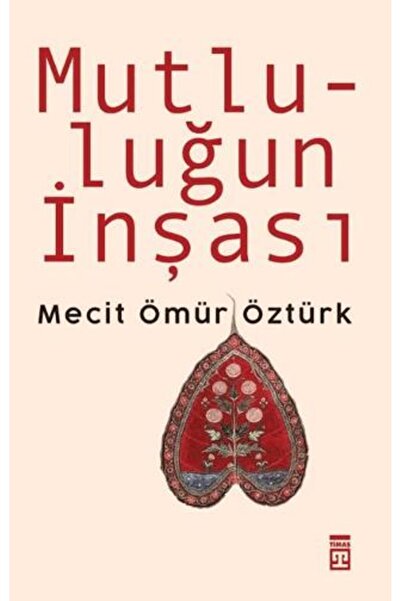 Timaş Yayınları Mutluluğun İnşası