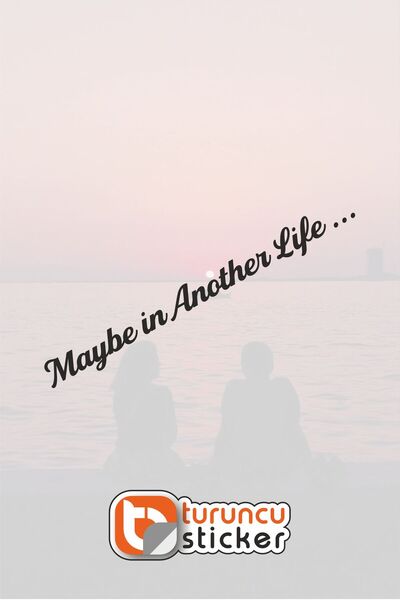 Turuncu Sticker Maybe İn Another Life Sticker Etiket 20x2 cm – Araç – Motor –...