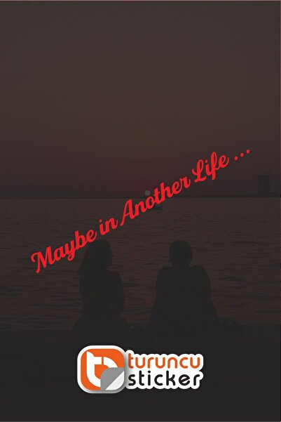 Turuncu Sticker Maybe İn Another Life Sticker Etiket 20x2 cm – Araç – Motor –...