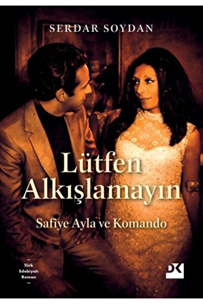 Doğan Kitap Lütfen Alkışlamayın: Safiye Ayla ve Komando