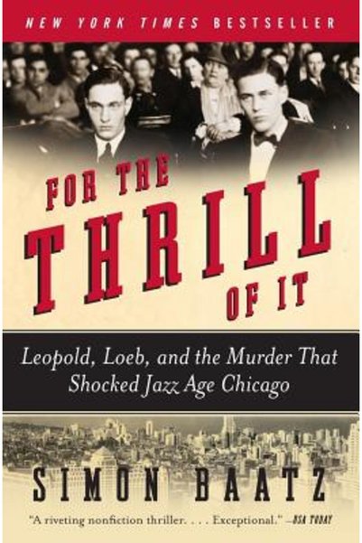 Harper Perennial For the Thrill of It Leopold Loeb and the Murder That Shocke...