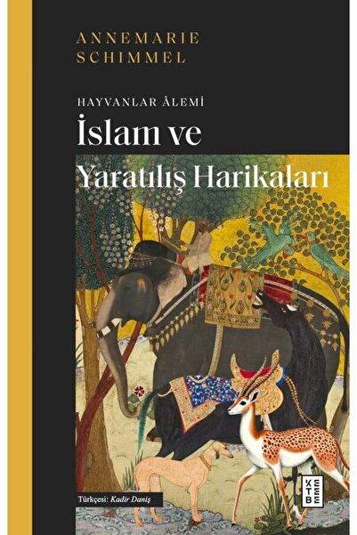 Ketebe İslam ve Yaratılış Harikaları Annemarie Schimmel