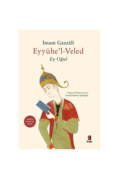 Kapı Yayınları Eyyühe'l Veled - Ey Oğul
