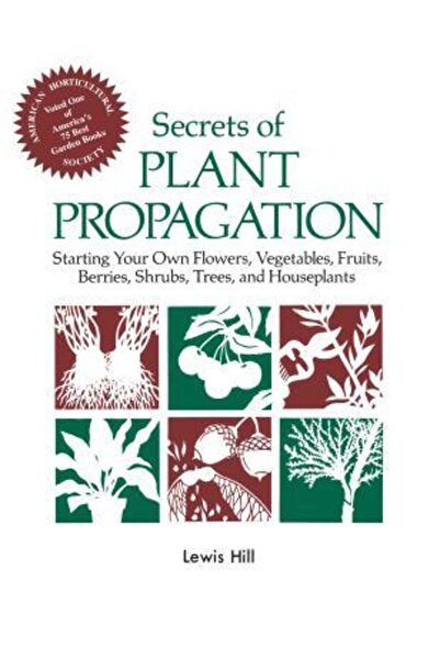 Storey Publishing Secrets of Plant Propagation Starting Your Own Flowers Vege...