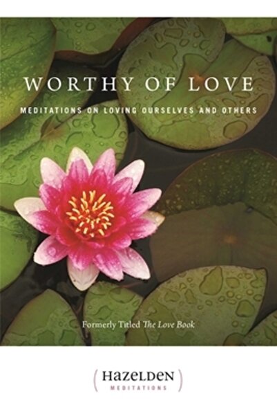 Hazelden Publishing & Educational Services Worthy of Love Meditations on Lovi...