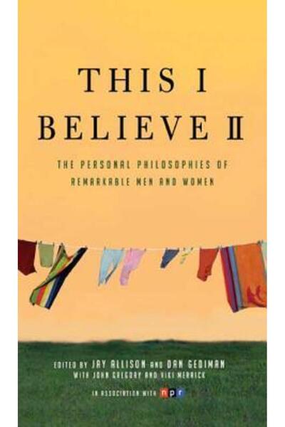 Holt McDougal This I Believe II The Personal Philosophies of Remarkable Men a...