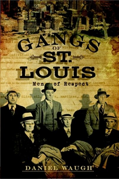 History Press Gangs of St. Louis Men of Respect