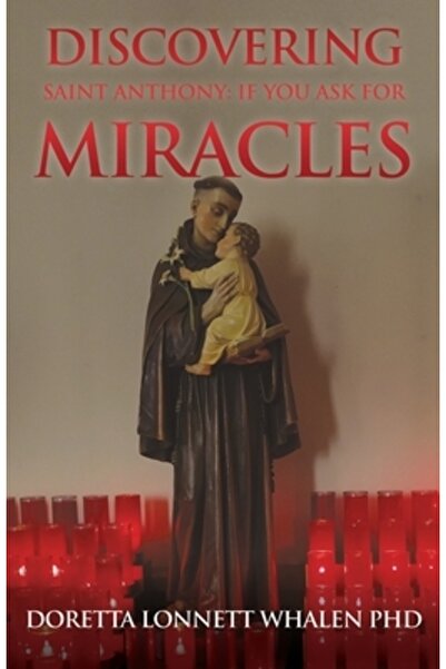 Xulon Press Descoperind Sfântul Antoniu Dacă te rog de miracole, te rugăm să ...