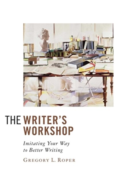 Intercollegiate Studies Institute The Writer s Workshop Imitating Your Way to...