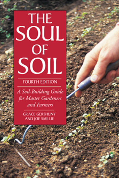 Chelsea Green Publishing Company The Soul of Soil A Soil-Building Guide for M...