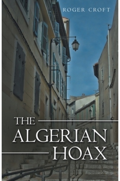 Archway Publishing Trucul algerian Un nou roman de Michael Vaux