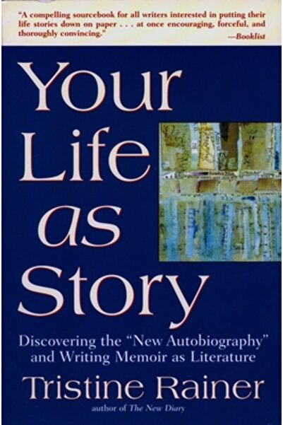 Putnam Publishing Group Your Life as Story Discovering the "New Autobiography...