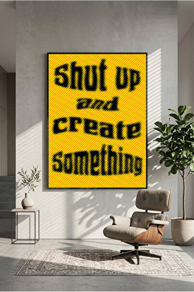 postercraft Taci și creează ceva. Artă Modernă Panou Tablou Poster