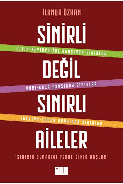 Aile Yayınları Sinirli Değil Sınırlı Aileler / İlknur Özhan