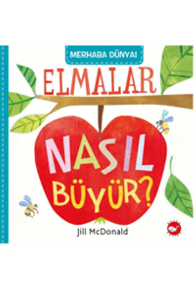 Beyaz Balina Yayınları Merhaba Dünya! Elmalar Nasıl Büyür?