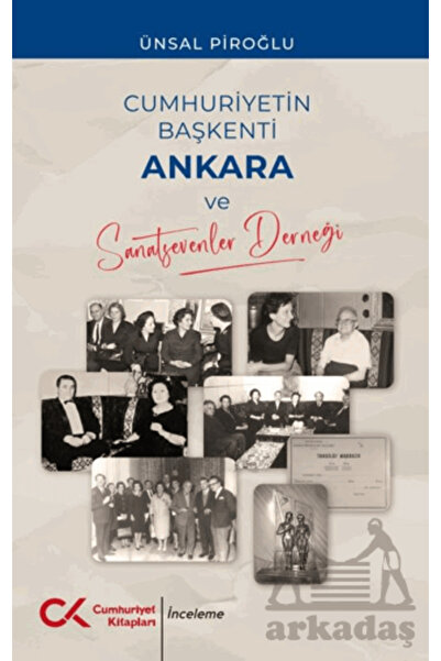 Cumhuriyet Kitapları Cumhuriyetin Başkenti Ankara Ve Sanatsevenler Derneği