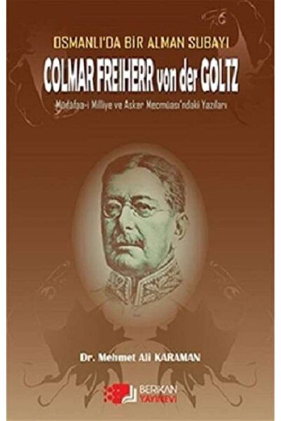 Genel Markalar Osmanlı'da Bir Alman Subayı Colmar Freiherr von der Goltz