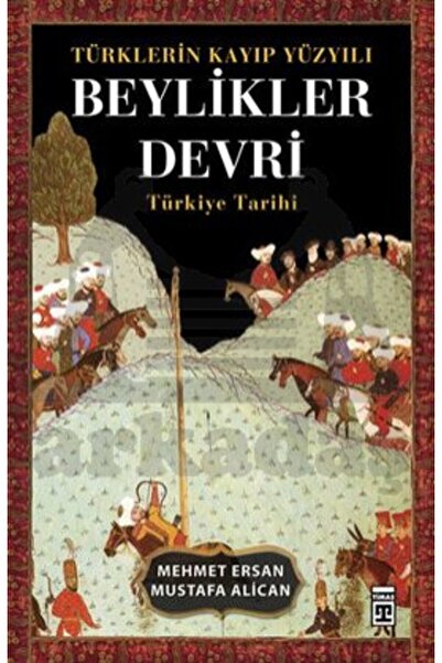 Timaş Yayınları Türklerin Kayıp Yüzyılı - Beylikler Devri; Türkiye Tarihi