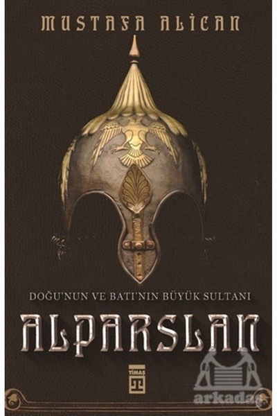 Timaş Yayınları Doğu'nun Ve Batı'nın Büyük Sultanı: Alparslan