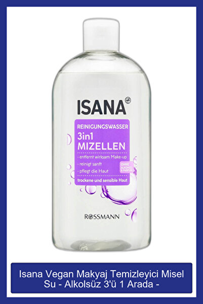ISANA Vegan Makyaj Temizleyici Misel Su - Alkolsüz 3'ü 1 Arada - Kuru&hassas ...