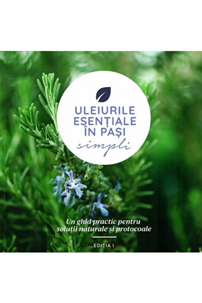 Aroma Expert Uleiuri Esențiale în Pași Simpli - Carte de Aromaterapie în Limb...