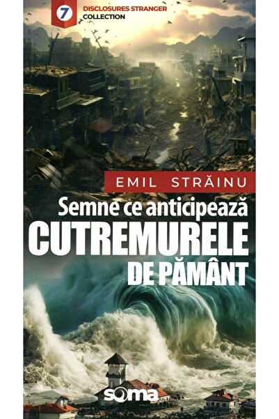 Soma Semne ce anticipeaza cutremurele de pamant - Emil Strainu